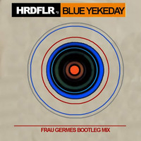 HRDFLR - Blue YekeDay (Frau Germes Bootleg Mix) by DiskoApostel