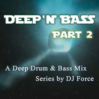 DJ Force presents Deep'n Bass Teil 2 - Deep Drum &amp; Bass Mix Series by DJ Force