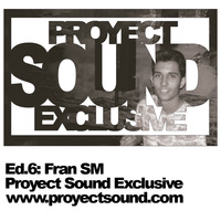 Proyect Sound Exclusive Ed 06 - Fran SM by Proyect Sound Radio