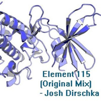 Element 115 (Original Mix) [Free Track] by Josh Dirschka