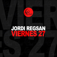 Jordi Regsan - Viernes 27 Preview by Jordi Regsan