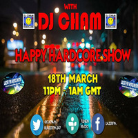 DJ CHAM's Happy Hardcore Show 18-03-16 LazerFM by DJ CHAM