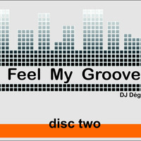 DJDega Feel My Groove - Disc Two by DEGA