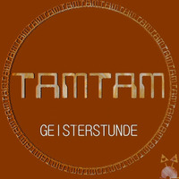 TAM TAM - GEISTERSTUNDE by LIKEDEELER RECORDINGS
