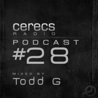 Cerecs Radio Podcast #28 with Todd G by Cerecs Radio Show