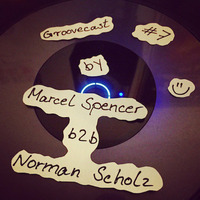 Groovecast #7 by Marcel Spencer &amp; Norman Scholz by Norman Scholz
