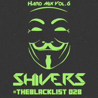 #TheBlacklist 028 (Hard Mix Vol. 6) by Shivers