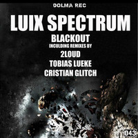 Luix Spectrum - Blackout (2Loud Remix) - Dolma Records by 2Loud / Lapadula