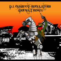Dj Gunshot - Regulators (Default Remix) by Default