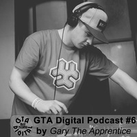 GTA Digital Podcast #6, by Gary The Apprentice by GTA Digital - Podcast Series