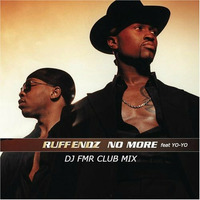 No More (RUFF ENDZ) [DJ FMR Club Mix] by DJ FMR