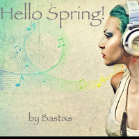 Bastixs - Hello Spring! ( Promo 03/2016 ) by Bastixs