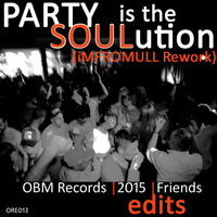 PARTY is the SOULution (iMFROMULL Rework) [ORE013] by OBM Records Prod.