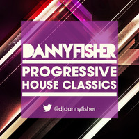 Progressive House Classics by Danny Fisher