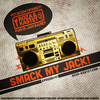 Roza & Kastet - Smack My Jack! (Episode #1) by Roza & Kastet