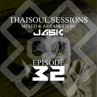 Thaisoul Sessions Episode 32 by JASK