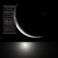 Escape Into The Depths_Podcast_15 by Ɍìksoŋ
