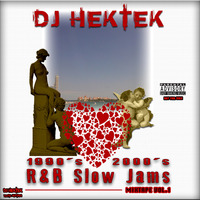 DJ Hektek - 1990's, 2000's R&B Slow Jams Mixtape Vol. 1 by DJ Hektek