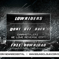 Lowriders - Dont Get Back (Darkstylers We Love Reverse Edit)(Free Download) by Lee Jenkins