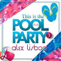 This is The Pool Party 3´ 2k16 by Alex Nunes Lisboa