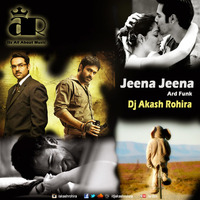 Jeena Jeena - Ard Funk - Dj Akash Rohira by Dj Akash Rohira