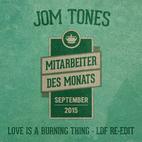 Mitarbeiter des Monats: Jom Tones - Love Is A Burning Thing (LDF Re-Edit) by Louis de Fumer