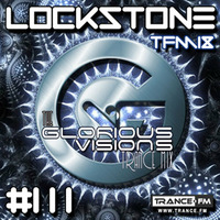 The Glorious Visions Trance Mix #111 TFM17 by Lockstone