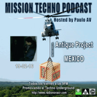 Mission Techno #21 Hosted by Paulo AV with Antique Project - 19-02-16 by Antique Project
