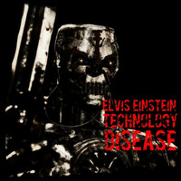 Elvis Einstein - Technology Disease (FREE DOWNLOAD!!!) by Elvis Einstein