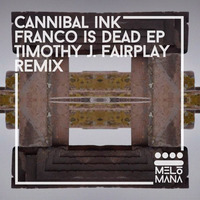 Cannibal Ink - Franco is Dead EP [Melómana Records] (2016)