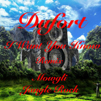 I Want You Know - Mowgli Jungle Rock (Dufort Remix) Extended Version by Mauro Dufort