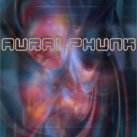 AuralPhunk - Aural  Acid by Auralphunk