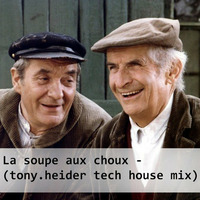 La Soupe Aux Choux - (tony.heider Tech House Mix) by Tony Heider