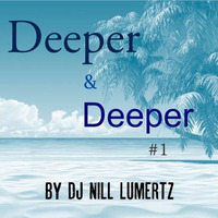 Deeper & Deeper #1 (DJ NillLumertZ) by Nill Lumertz