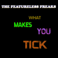 09 - The featureless freaks - What makes you tick demo (full tracks on YouTube) by Featureless Recordings