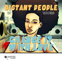 Distant People ft Tasita D'mour Change it With Love Original Mix by joey silvero