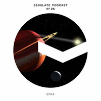 esoulate podcast #28 by Efka by esoulate podcast