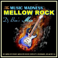 THE MUSIC MADNESS MELLOW ROCK MIX by DJ Bim's