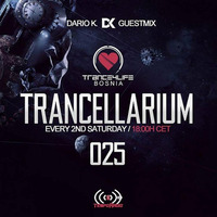 Trancellarium 025 ( Dario K. guestmix) by Trance4Life Bosnia