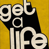Get A Life by Casque d'Or