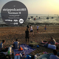 (04.2015) strippedcast 003: Norman H by Norman H (stripped music management)