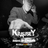 Krausey - August 2016 Mini Mix (RUBBADUBDUB) by K R A U S E Y