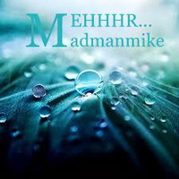 Madmanmike - MEHHHHR... by Madmanmike