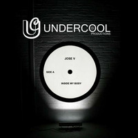 JOSE V - INSIDE MY BODY (ORIGINAL MIX) / Undercool Prod. / ON SALE by Jose V