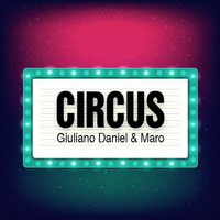 Giuliano Daniel & Maro - Circus (Original Mix) Free Download by Giuliano Daniel