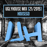 HOUSEGO - UGLYHOUSE MIX [21/2015] by UGLYHOUSE