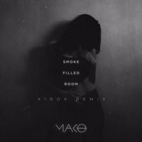 Mako - Smoke Filled Room (x1rox Remix) by Maurice Weber