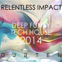 Relentless Impact - Deep Funky Tech House 2014 by Jay James