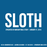 &quot;Sloth&quot; Bible Study | January 21, 2015 by Epicenter of Worship