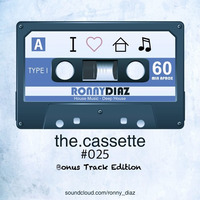 the.cassette by Ronny Díaz #025 -Bonus Track Edition- by Ronny Díaz
